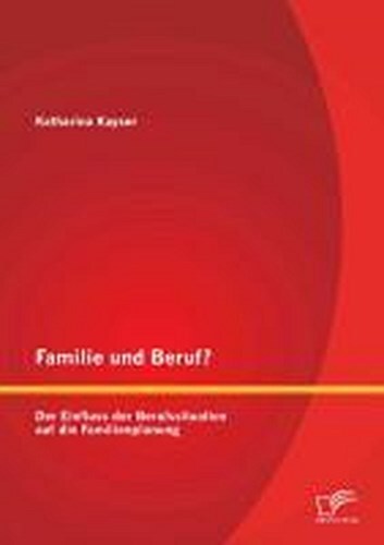 Thumbnail - Familie Und Beruf? Der Einfluss Der Berufssituation Auf Die
