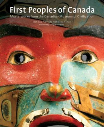 First Peoiples First Peoples of Canada : Masterworks from the Canadian Museum of ...