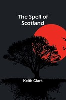 Keith Clark | The Spell Of Scotland | Taschenbuch | Englisch (2024)