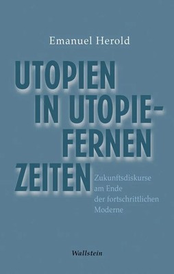 Utopien in utopiefernen Zeiten | Emanuel Herold | Buch | 280 S. | Deutsch | 2020