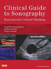 CLINICAL GUIDE TO SONOGRAPHY: EXERCISES FOR CRITICAL By Rt Rdms Charlotte Rvt