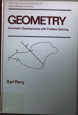 Geometry: Axiomatic Developments With Problem Solving. Pure & Applied Mathematic