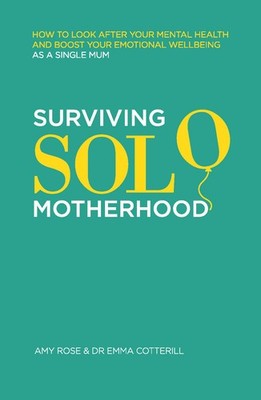Surviving Solo Motherhood: How to Look After Yo, Rose, Cotterill Paperback..