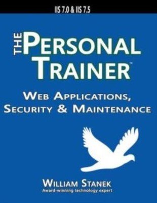 Web Applications, Security & Maintenance: The Personal Trainer For Iis 7 0 ...