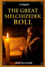 GREAT MELCHIZEDEK ROLL: The Complete Work Also known as the Book of Melchizedek