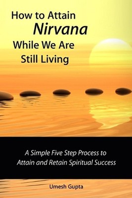 How to Attain Nirvana While We are Still Living by Umesh Gupta (English) Paperba