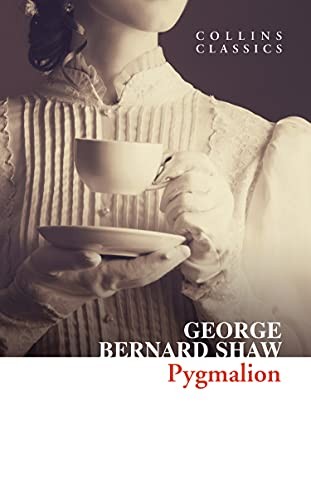 Pygmalion: A Sharp Satire of Social Class and the... - Shaw, George Bernard