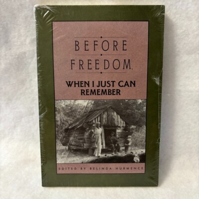 Before Freedom, When I Just Can Remember: Personal Accounts of Slavery in South