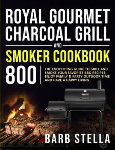 Royal Gourmet Charcoal Grill & Smoker Cookbook by Stella Barb 9781954294271