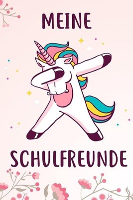 Meine Schulfreunde: Das Einhorn Freundebuch f?r M?dchen zum eintragen f?r Schule