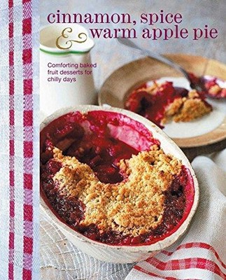Cinnamon, Spice & Warm Apple Pie: Comforting baked fruit desserts for chilly day