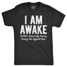 Mens I Am Awake Please Respect My Privacy During This Difficult Time T Shirt