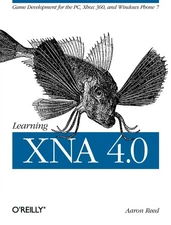 Learning XNA 4.0: Game Development for the PC, Xbox 360, and Windows Phone 7...