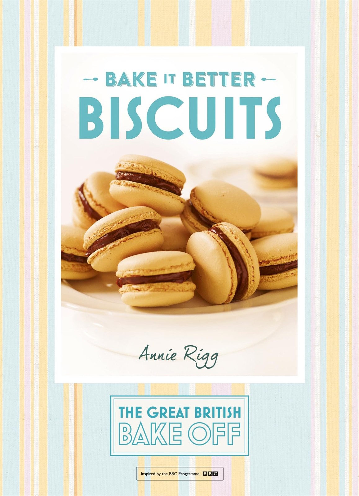 Great British Bake Off - Bake it Better (No.2): Biscuits,Annie R