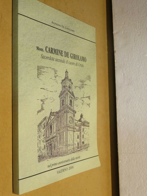 CARMINE DE GIROLAMO Sacerdote secondo il cuore di Cristo Alfredo De Girolamo per CARMINE DE GIROLAMO Sacerdote secondo il cuore di Cristo Alfredo De Girolamo per