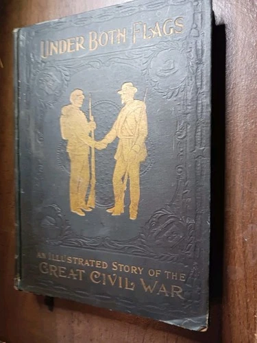 Under Both Flags An Illustrated Story Of The Great Civil War (1896 Edition)