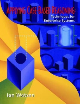 Applying Case-Based Reasoning: Techniques For Enterprise Systems