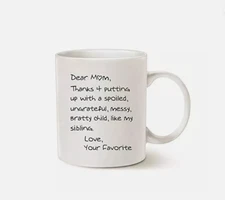 Dear Mom Thanks 4 Putting Up With A Spoiled Funny Mothers Day Mom Coffee Mug