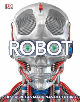 Robot (Spanish Edition) : Descubre Las Máquinas D