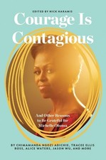 Courage Is Contagious: And Other Reasons to Be Grateful for Michelle Obama by ,