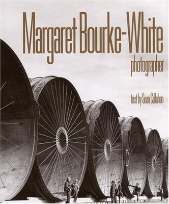 Margaret Bourke-White: Photographer - hardcover Callahan, Sean