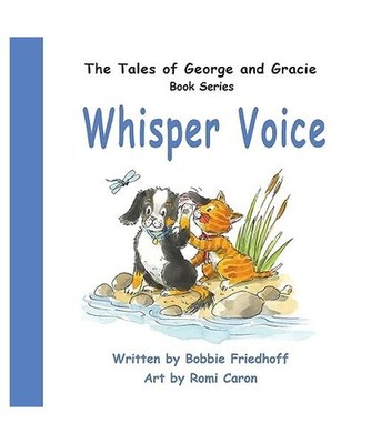 Whisper Voice [The Tales of George and Gracie], Friedhoff, Bobbie
