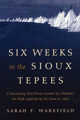 Sarah F. Wakefield | Six Weeks in the Sioux Tepees | Taschenbuch | Englisch