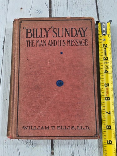"Billy" Sunday The Man & His Message By William T Ellis 1914 Hardcover VGC! - Picture 11 of 12