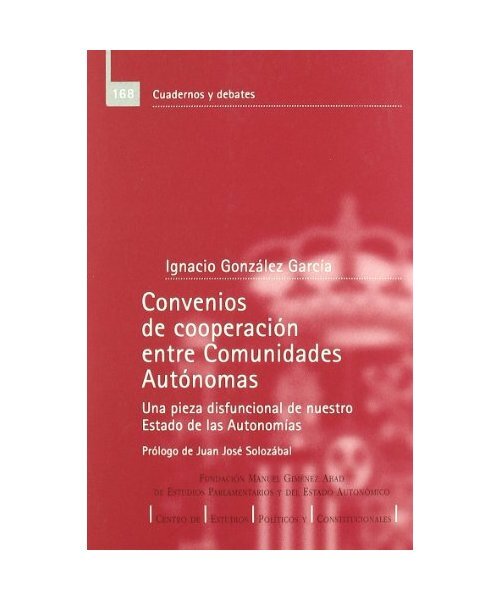 Convenios de cooperación entre comunidades autónomas : una pieza disfuncional - Ignacio González García