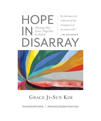 Hope in Disarray: Piecing Our Lives Together in Faith, Grace Ji-Sun Kim