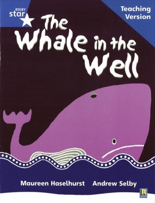 Rigby Star Phonic Guided Reading Blue Level The Whale in the Well  PAPERBACK