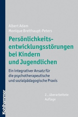 Albert Adam Persönlichkeitsentwicklungstörungen bei Kindern und Jugendlichen