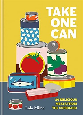 Take One Can: 80 delicious meals from the storecupboard,Lola Dor