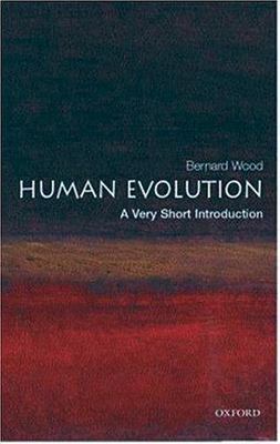 Human Evolution: A Very Short Introduction by Wood, Bernard