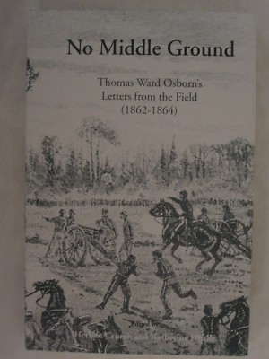 No Middle Ground - Thomas Ward Osborn's Letter from the Field 1862-1864
