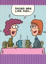 Shoes Are Like Men Funny Feminine Birthday Card for Her Woman Women