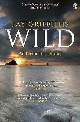 Wild: An Elemental Journey by Jay Griffiths (Paperback, 2008)
