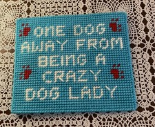 Handmade Needlepoint Sign Only One Dog Away From Crazy Dog Lady Canine Lovers
