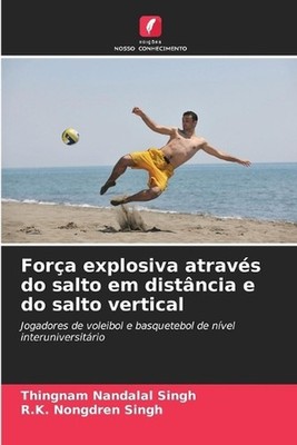Fora explosiva atravs do salto em distncia e do salto vertical by Thingnam Nanda