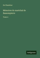 MéMoires Du MaréChal De Bassompierre De ChantéRac