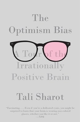 The Optimism Bias: A Tour of the Irrationally Positive Brain - VERY GOOD