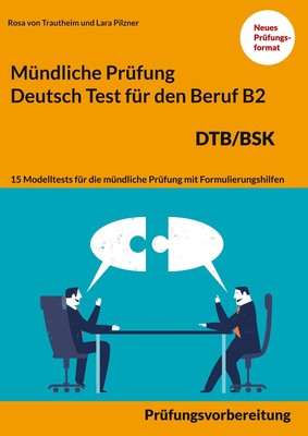 Mündliche Prüfung Deutsch für den Beruf DTB/BSK B2 | Rosa von Trautheim (u. a.)