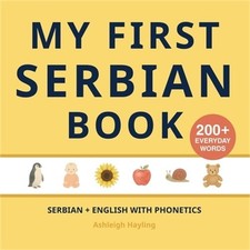 My First Serbian Book: Bilingual Serbian-English first words book for children w