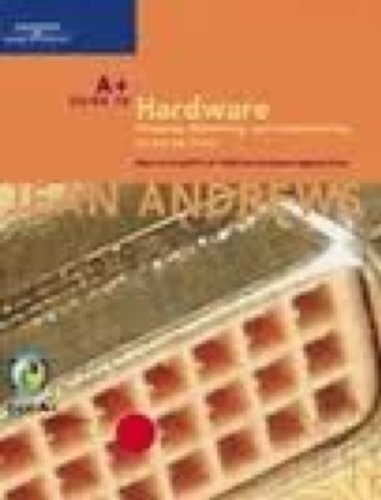 A+ GUIDE TO HARDWARE: MANAGING, MAINTAINING, AND By Jean Andrews ...
