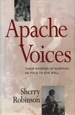 Apache Voices: Their Stories of Survival as Told to Eve Ball
