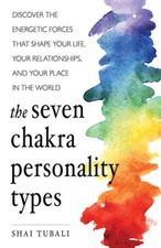 The Seven Chakra Personality Types: Discover the Energetic Forces that Sh - GOOD