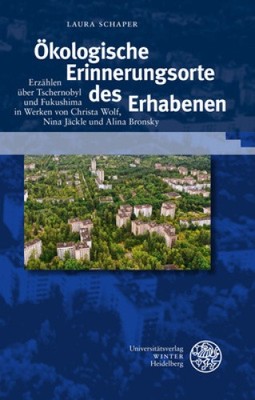 Okologische Erinnerungsorte Des Erhabenen: Erzahlen Uber Tschernobyl Und