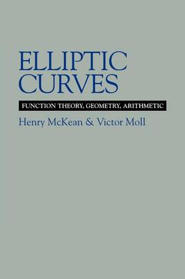 Elliptic Curves Function Theory, Geometry, Arithmetic McKean Moll Paperback