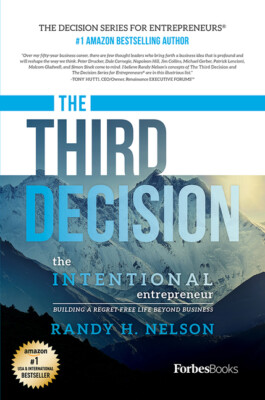 The Third Decision: The Intentional Entrepreneur, Building a Regret-Free Li...