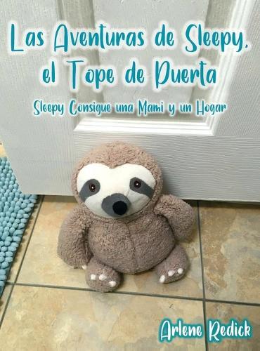 Arlene Redick The Adventures of Sleepy the Door Stopper (Copertina rigida)